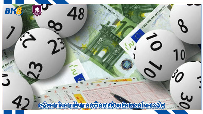 Lô xiên 2 là gì? Hướng dẫn toàn diện cho người mới bắt đầu Cách tính tiền thưởng lô xiên 2 chính xác