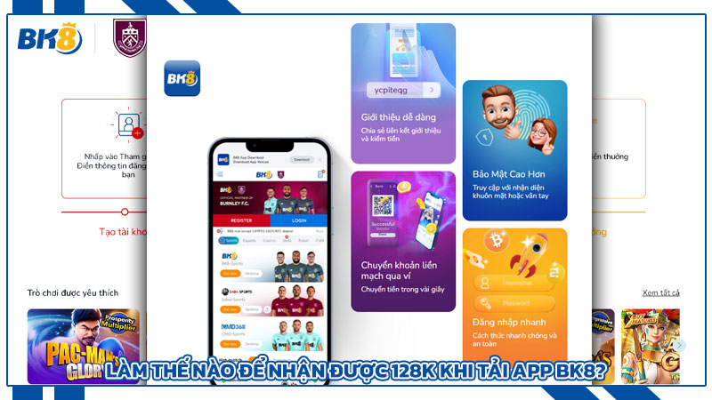 Làm Thế Nào Để Nhận Được 128K Khi Tải App BK8?