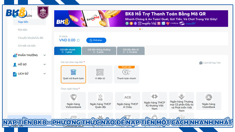 Nạp tiền BK8 - Phương thức nào để nạp tiền một cách nhanh nhất Nạp tiền BK8 - Phương thức nào để nạp tiền một cách nhanh nhất