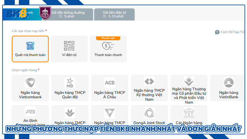 Nạp tiền BK8 - Phương thức nào để nạp tiền một cách nhanh nhất Những Phương Thức Nạp Tiền BK8 Nhanh Nhất Và Đơn Giản Nhất