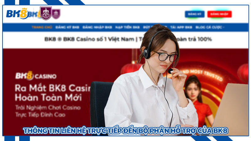 Thông tin liên hệ trực tiếp đến bộ phận hỗ trợ của BK8
