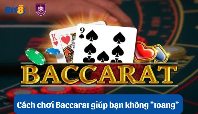 Hé lộ cách chơi Baccarat giúp bạn không "toang" trong 5 ván đầu